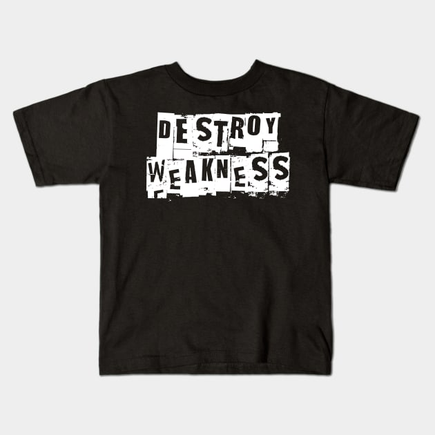 Destroy Weakness Workout Motivation - Gym Workout Fitness Kids T-Shirt by fromherotozero